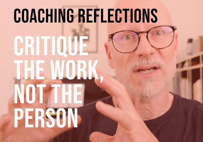 Critique The Work Not The Person